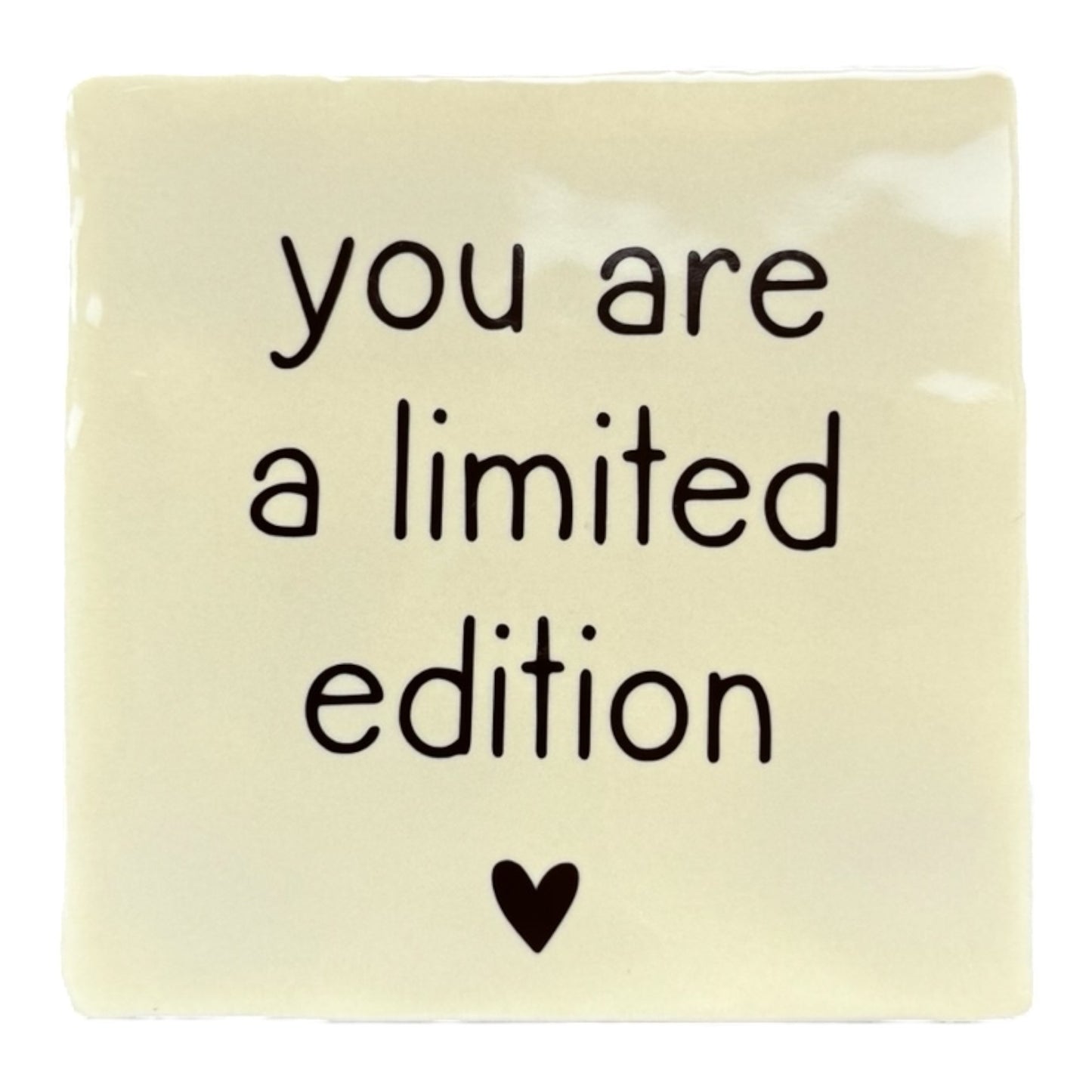 You are a limited edition